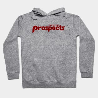 Trust The Prospects Hoodie